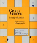 Group Games in Early Education: Implications of Piaget's Theory by Indiana State University, Rare Books and Manuscripts