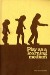 Play as a Learning Medium by Indiana State University, Rare Books and Manuscripts
