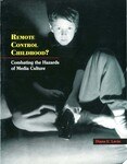 Remote Control Childhood?: Combating the Hazards of Media Culture by Indiana State University, Rare Books and Manuscripts
