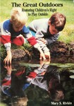 The Great Outdoors: Restoring Children's Right to Play Outside by Indiana State University, Rare Books and Manuscripts