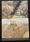 Contested Territories: Native Americans and Non-Natives in the Lower Great Lakes, 1700-1850 by Indiana State University